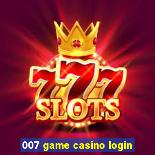 007 game casino login